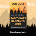 Bad Things Happened Here: What Happened Next Book 2 - Signed Paperback